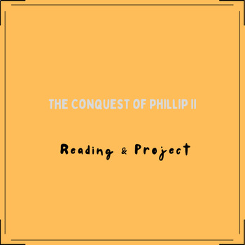 Preview of The Conquest of Phillip II of Macedonia Reading & Project