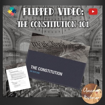 Preview of The Constitution 101 - Flipped/Remote Video Lesson