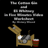 The Cotton Gin and Eli Whitney in Five Minutes Video Worksheet