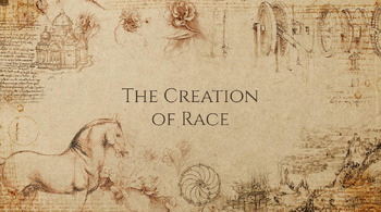 Preview of The Creation of Race