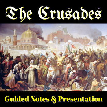 Preview of The Crusades: Teacher Presentation & Guided Notes 