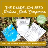 The Dandelion Seed Book Companion for Kindergarten (ELA & 