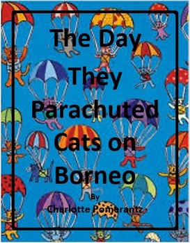 Preview of The Day They Parachuted Cats on Borneo by Charlotte Pomerantz - 6th Grade