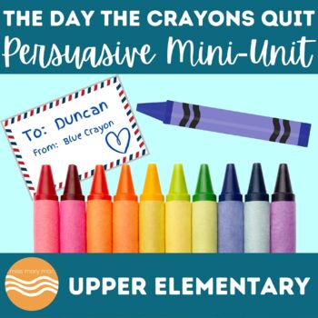 Preview of The Day the Crayons Quit - Persuasive Writing Mini-Unit for Upper Elementary