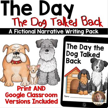 Preview of The Day the Dog Talked Back - Narrative Writing Prompt- Print / Google Classroom