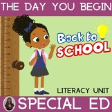 The Day you Begin Literacy Unit Special Education Back to School