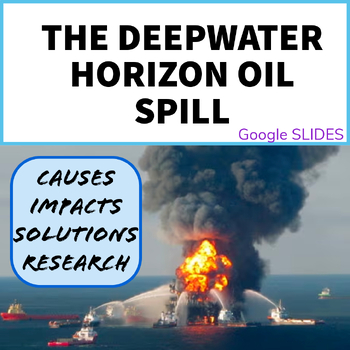 Preview of The Deepwater Horizon Oil Spill - Causes, Impacts and Solutions - Google Slides