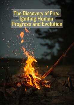Preview of The Discovery of Fire: Igniting Human Progress and Evolution.