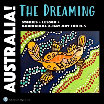 Preview of The Dreaming or Dreamtime - Aboriginal Creation Stories | Lesson + X-ray Art