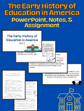 The Early History of Education in America - PowerPoint and Notes