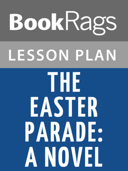 Preview of The Easter Parade: A Novel Lesson Plans