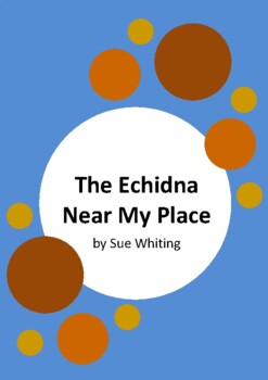 Preview of The Echidna Near My Place by Sue Whiting - 8 Worksheets / Activities