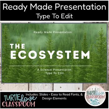 Preview of The Ecosystem - Earth Science - Ready Made Presentation - Ready To Edit!