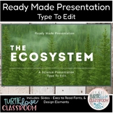 The Ecosystem - Earth Science - Ready Made Presentation - 