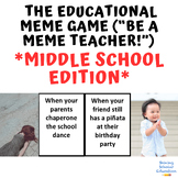 The Educational Meme Game *Middle School Edition* (“Be a M