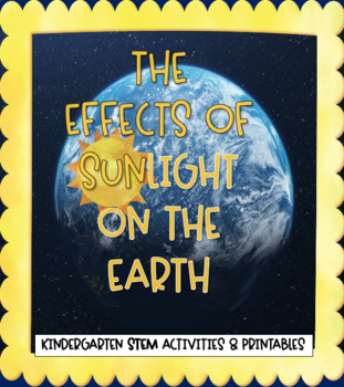 Preview of The Effects of the Sunlight on Earth: Kindergarten STEM Activities & Printables