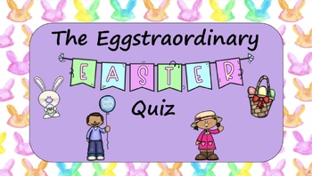 Preview of The Eggstraordinary Easter Quiz