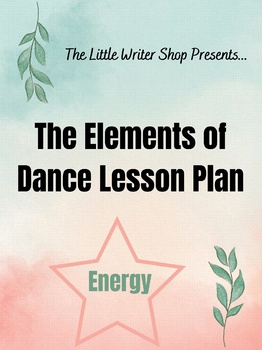 Preview of The Elements of Dance - Lesson Plan on 'Energy'