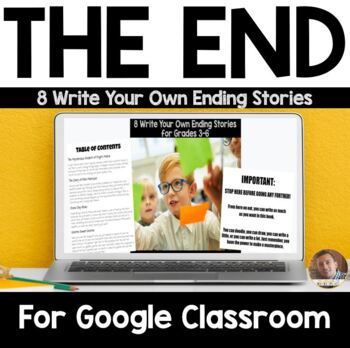 Preview of The End: 8 "You Write the Ending" Stories: Google Classroom & Distance Learning