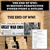 The End of WWI:  US History perspective  power point and outline