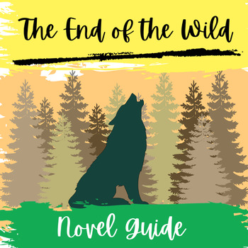 Preview of The End of the Wild by Nicole Helget  Novel Guide Environmental Conservation 