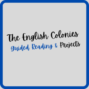 Preview of The English Colonies: Guided Reading & Projects