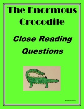 Preview of The Enormous Crocodile: Close Reading Questions and Answers