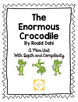 Preview of The Enormous Crocodile Mini-Unit with Depth and Complexity