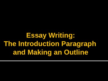 Preview of The Essay: Writing an Introduction Paragraph and Making an Outline