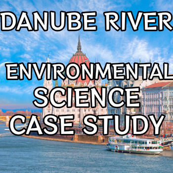 Preview of The European Danube River - Second Largest River! - Environmental Case Study