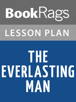 Preview of The Everlasting Man Lesson Plans