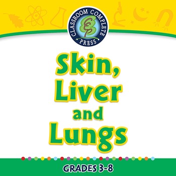 Preview of The Excretory System - Skin, Liver and Lungs - PC Gr. 3-8