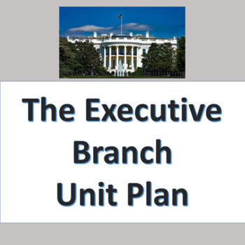 Preview of The Executive Branch Unit Plan  (Google Compatible)
