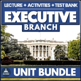 Executive Branch Unit with Activities, PPTs, & Simulations