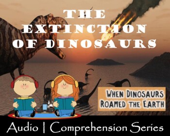 Preview of The Extinction of Dinosaurs | Distance Learning | Audio & Worksheets