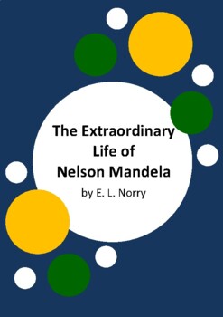 Preview of The Extraordinary Life of Nelson Mandela by E. L. Norry - 10 Worksheets