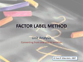 The Factor Label Method