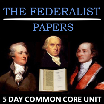 Preview of The Federalist Papers - 5 Day Unit - Text Analysis, CCSS