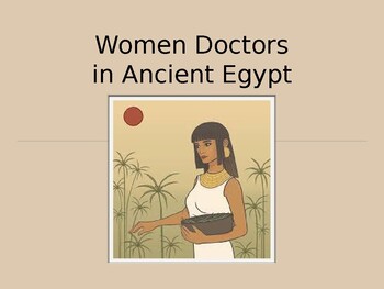 Preview of The Female Doctors of Ancient Egypt Powerpoint PPT
