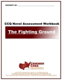 The Fighting Ground CCQ Novel Study Assessment Workbook - 