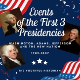 The First 3 Presidencies - Washington, Adams, Jefferson Ne