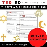 The Five Major World Religions: TEDEd Video Viewing Guide