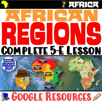 Preview of The Five Regions of Africa 5-E Lesson | African Geography and Culture | Google