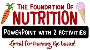 Preview of The Foundation of Nutrition- PowerPoint with 2 Activities!