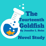 The Fourteenth Goldfish | Mid Grade Novel Study | Book Clu