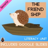 The Friend Ship Literacy Unit Special Education PRINT and DIGITAL