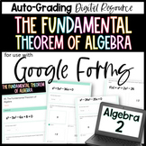 The Fundamental Theorem of Algebra - Algebra 2 Google Form