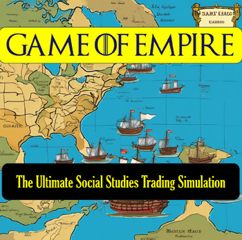 Preview of The Game of Empire: Colonial Mercantilism Simulation Game!