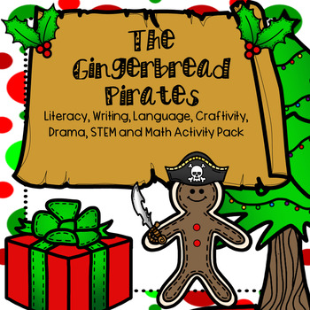 Preview of The Gingerbread Pirates Literacy, Language, Writing, Craft, Drama, STEM and Math