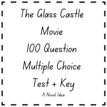 Preview of The Glass Castle Movie 100 Question Multiple Choice Test + Key